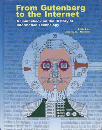 The cover art for From Gutenberg to the Internet: A Sourcebook on the History of Information Technology by Jeremy Norman