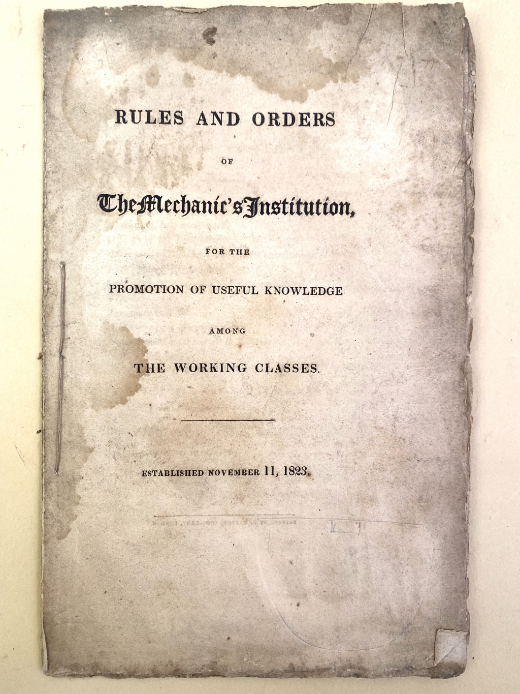 This soiled and stained copy was probably one of the earliest publications of the London Mechanic's Institution. The attribution to the London branch comes from the printer, Richard Taylor of