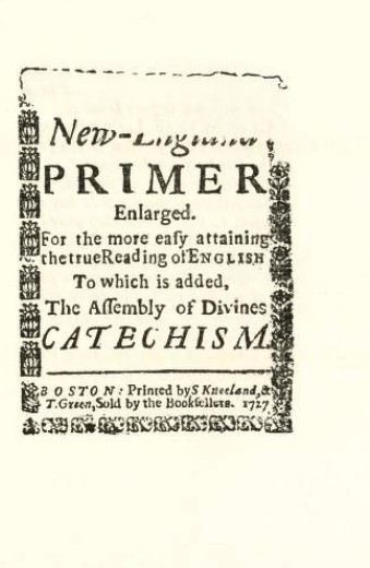 Reproduction of the incomplete title page of the unique copy of the Boston, 1727 edition of the New-England Primer Enlarged in the New York Public Library. The caption to the reproduction reads, "From its lacking one leaf in the first signature, it is presumated that a portrait of the reigning King of Great Britain preceded the title page. Part of pages 21-2 and all of pages 23-4 are lacking, but the probably text is restored in this rperint. The last leaf is also wanting, the text of which is supplied as far as possible."