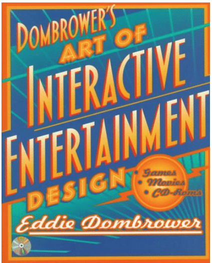 Cover of Dombrower's Art of Interactive Entertainment Design