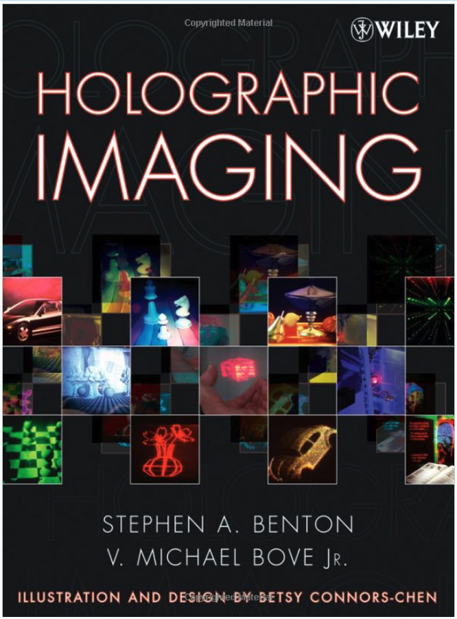 Holographic Imaging, co-authored by Stephen Benton, and published in 2008, five years after Benton's death.