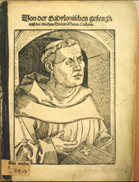 Martin Luther, Von dem babylonischen Gefängnis der Kirche (On the Babylonian Captivity of the Church). Wittenberg, 1520,