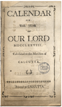 This is the copy of the Calendar printed in Calcutta that Graham Shaw, Printing in Calcutta to 1800 (1981) attributes to Hicky and dates to 1777. The undated calendar might have been printed 